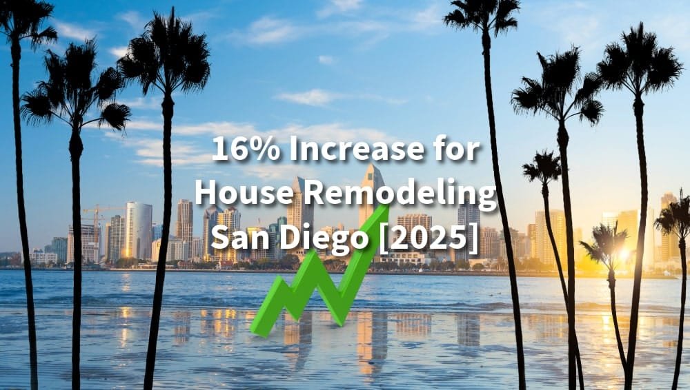16% Increase for House Remodeling Services in San Diego [2025]